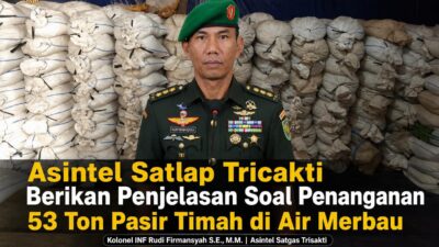 Asintel Satlap Tricakti Beri Penjelasan Terkait Penanganan 53 Ton Pasir Timah di Air Merbau